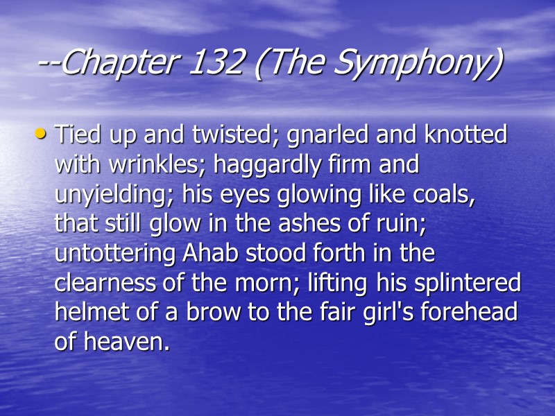 --Chapter 132 (The Symphony)  Tied up and twisted; gnarled and knotted with wrinkles;